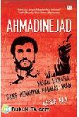 Ahmadinejad : Kisah Rahasia Sang Pemimpin Radikal Iran