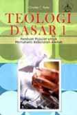 Teologi Dasar 1 - Panduan Populer untuk Memahami Kebenaran Alkitab