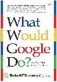 What Would Google do?