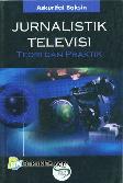 Jurnalistik Televisi : Teori dan Praktik