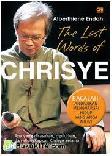 The Last Words of Chrisye : Apa yang Anda Rasakan, Dipikirkan, Diungkapkan Chrisye Selama Setahun Sebelum Wafat