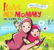 Seri Bilingual : I Love My Mommy - Aku Sayang Ibu
