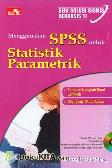Seri Solusi Bisnis Berbasis TI Menggunakan SPSS untuk Statistik Parametrik