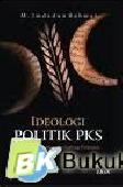 Cover Ideologi Politik PKS, Dari Masjid Kampus ke Gedung Parlemen