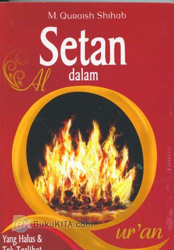 Buku Setan Dalam Al-quran : Yang Halus & Tak Terlihat | Bukukita