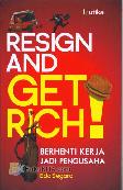 Resign And Get Rich - Berhenti Kerja Jadi Pengusaha