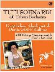 Tuti Soenardi 40 Tahun Berkarya : Pengabdian Abadi untuk Dunia Gizi dan Kuliner + 100 Resep Masakan untuk Usaha Katering
