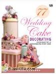 77 Wedding Cake Decorating : Dilengkapi Tips dan Aneka Macam Resep Cake