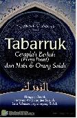 Tabarruk : Ceraplah Berkah (energi Positif) Dari Nabi & Orang Saleh