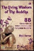 The Living Wisdom of the Buddha : 88 Karya Klasik dalam Kehidupan Penganut Buddha