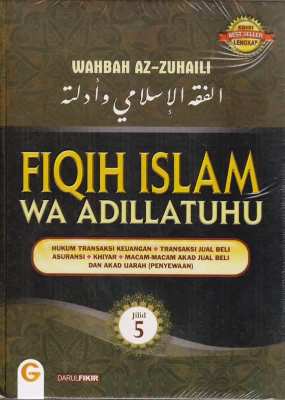 Cover FIQIH ISLAM (WA ADILLATUHU) # 5 HUKUM TRANSAKSI KEUANGAN,JUAL BELI,ASURANSI,KHIYAR,AKAD JUAL-BELI DAN AKAD IJARAH (HC)