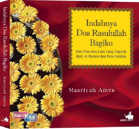 Cover Depan Buku Indahnya Doa Rasulullah Bagiku dan Doa-doa Lain yang Dipetik dari Al Quran dan Para Solihin 