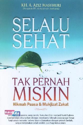 Cover SELALU SEHAT TAK PERNAH MISKIN : Hikmah Puasa & Mukjizat Zakat