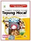 MENGOLAH SINGKONG MENJADI TEPUNG MOCAF - BISNIS PRODUK ALTERNATIF PENGGANTI TERIGU