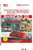 Buku Latihan Aneka Desain Eksterior & Interior Rumah Bertingkat dgn ArchiCAD 10