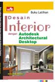 Buku Latihan Desain Interor dengan Autodesk Architectural Desktop