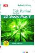 Buku Latihan Efek Partikel dengan 3D Studio Max 9