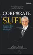 Corporate Sufi : Menjadikan Bisnis Lebih Bermakna dan Tangguh