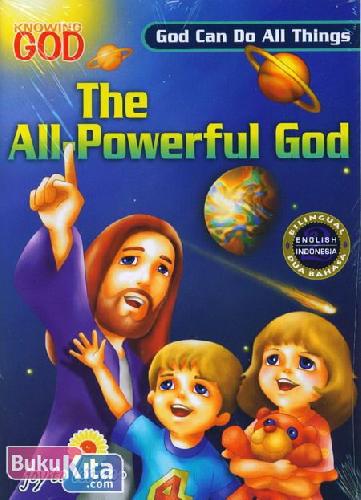 Cover Depan Buku The All-Powerful God : God Can Do All Things - Tuhan Maha Kuasa