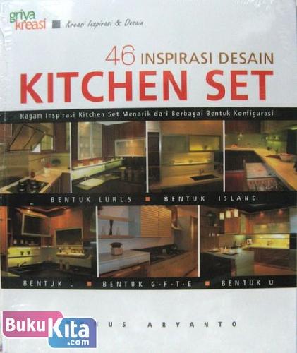 Cover 46 Inspirasi Desain Kitchen Set (Ragam Inspirasi Kitchen Set Menarik dari Berbagai Bentuk Konfigurasi)