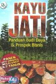 Kayu Jati: Panduan Budidaya&Prospek Bisnis