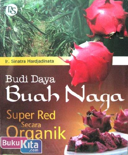 Cover Depan Buku Budi Daya Buah Naga : Super Red Secara Organik