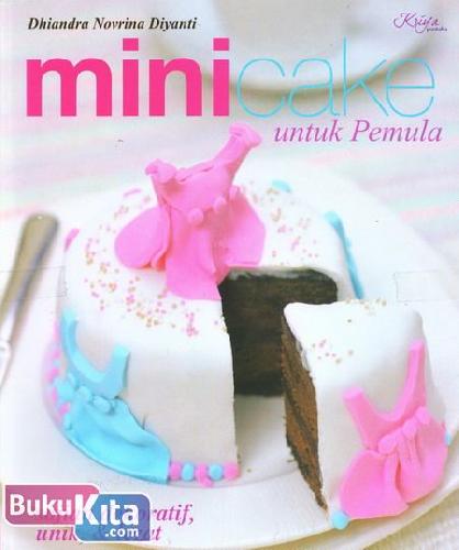 Cover Mini Cake untuk Pemula : Sajian Dekoratif, unik, & Lezat