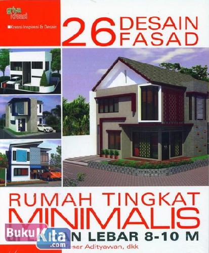 Cover Buku 26 Desain Fasad Rumah Tingkat Minimalis di Lahan Lebar 8-10 M