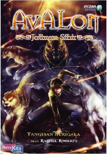 Cover Buku Avalon 3 : Jalinan Sihir - Tangisan Serigala