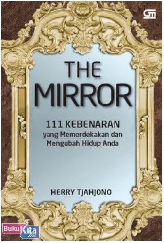 The Mirror 111 Kebenaran Yang Mampu Memerdekakan Dan Mengubah Hidup Anda