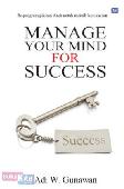 Manage Your Mind for Success : Mengungkap Rahasia Bagaimana Membuat Uang Mengejar Anda (Cover Baru)