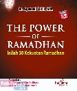 The Power Of Ramadhan : Inilah 30 Kekuatan Ramadhan