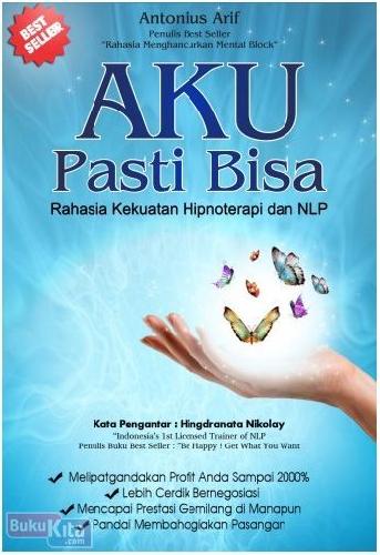 Buku Aku Pasti Bisa Rahasia Kekuatan Hipnoterapi Dan Nlp Bukukita