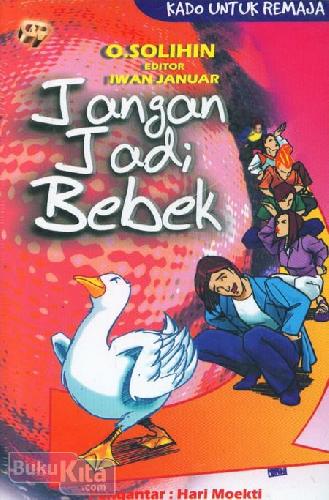 Cover Depan Buku Jangan Jadi Bebek (Kado Untuk Remaja)
