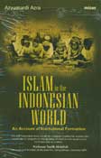 Islam In The Indonesian World : An Account Of Institutional Formation