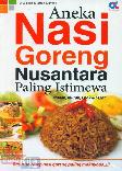 Aneka Nasi Goreng Nusantara Paling Istimewa - Mudah, Murah, Enak & Lezat Food Lovers
