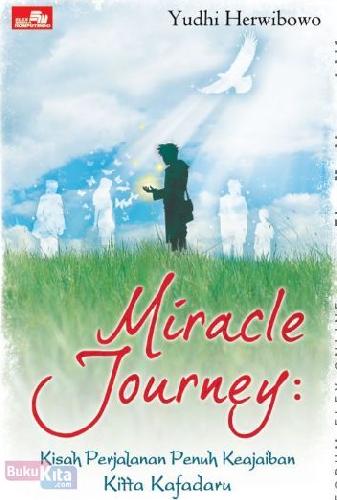 Cover Buku Miracle Journey : Kisah Perjalanan Penuh Keajaiban Kitta Kafadaru