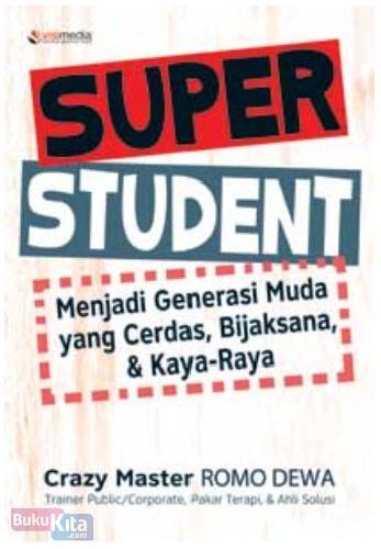 Cover Buku Super Student : Menjadi Generasi Muda Yang Cerdas, Bijaksana & Kaya-Raya