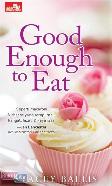 Good Enough to Eat