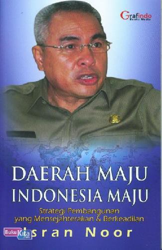 Cover Buku Daerah Maju Indonesia Maju - isran noor