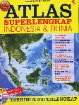 Atlas Superlengkap Indonesia dan Dunia