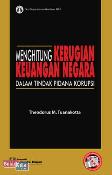 Menghitung Kerugian Keuangan Negara Dalam Tindak Pidana Korupsi