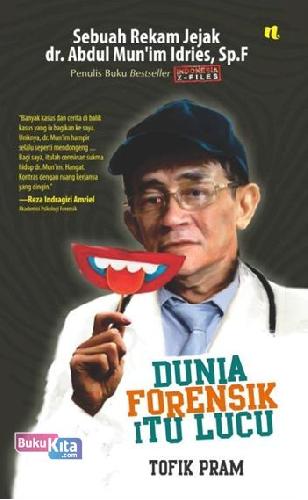 Dunia Forensik Itu Lucu Sebuah Rekam Jejak Dr Munim Idries Sp F