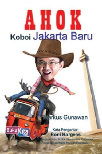 Cover Depan Buku Ahok : Koboi Jakarta Baru