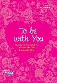 To Be With You