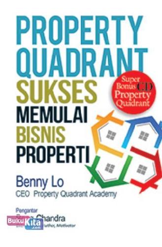 Cover Property Quadrant: Sukses Memulai Bisnis Properti (Super Bonus CD Property Quadrant) (Promo Best Book)