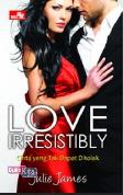 Love Irresistibly : Cinta yang tak dapat ditolak
