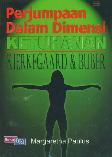 Perjumpaan Dalam Dimensi: Ketuhanan Kierkegaard & Buber