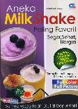 Detail Buku Aneka Milk Shake Paling Favorit Segar, Sehat, Bergizi (Full Color)]