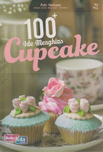 Cover Buku 100+ Ide Menghias Cupcake